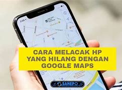 Cara Mencari Hp Yang Hilang Di Google Maps